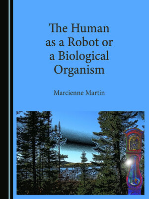 cover image of The Human as a Robot or a Biological Organism